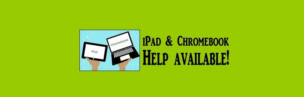 iPad & Chromebook Help Available